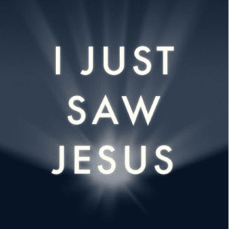 I Just Saw Jesus (The New Version)