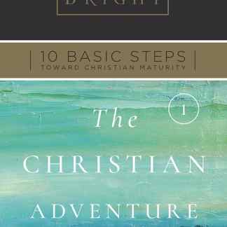Ten Basic Steps Toward Christian Maturity - Step 1 - The Christian Adventure