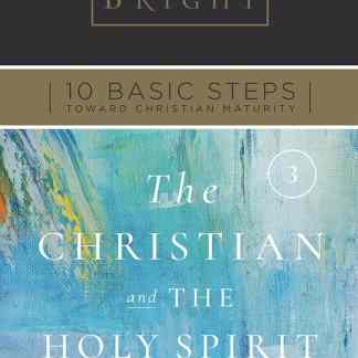 Ten Basic Steps Toward Christian Maturity - Step 3 - The Christian and the Holy Spirit
