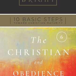 Ten Basic Steps Toward Christian Maturity - Step 6 - The Christian and Obedience