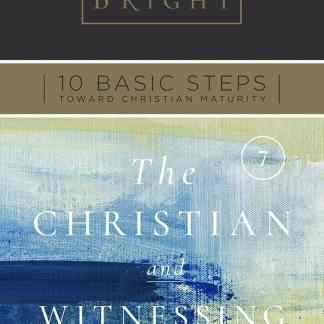 Ten Basic Steps Toward Christian Maturity - Step 7 - The Christian and Witnessing