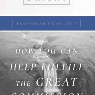 Transferable Concept 7 - How You Can Help Fulfill the Great Commission